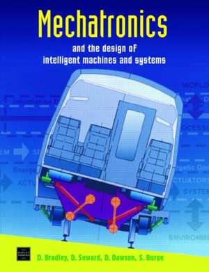 Mechatronics and the Design of Intelligent Machines and Systems de David Allan Bradley