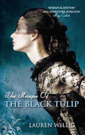 The Masque Of The Black Tulip de Lauren Willig