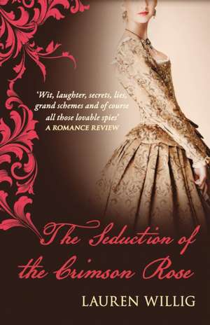 The Seduction Of The Crimson Rose de Lauren Willig