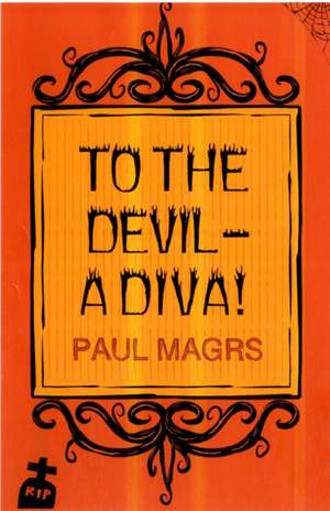 To The Devil - A Diva! de Paul Magrs