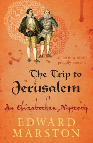 The Trip To Jerusalem de Edward Marston