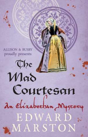 The Mad Courtesan de Edward Marston