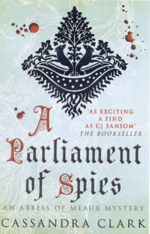 A Parliament Of Spies de Cassandra Clark