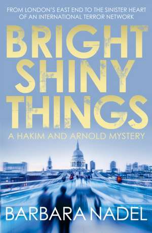 Bright Shiny Things de Barbara Nadel