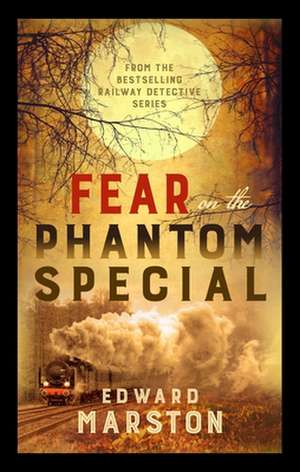 Fear on the Phantom Special de Edward Marston