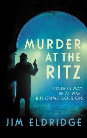 Murder at the Ritz de Jim Eldridge