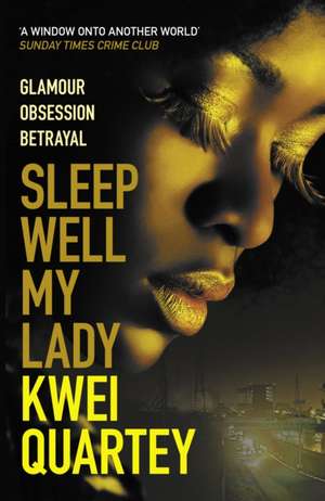 Sleep Well, My Lady de Kwei Quartey