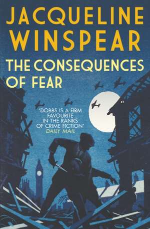 The Consequences of Fear de Jacqueline Winspear