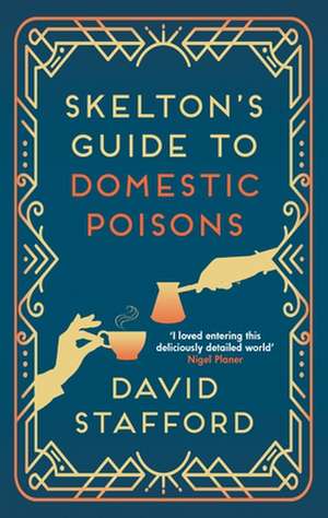 Skelton's Guide to Domestic Poisons de David Stafford