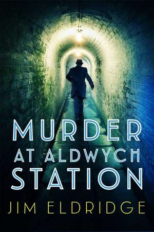 Murder at Aldwych Station de Jim Eldridge