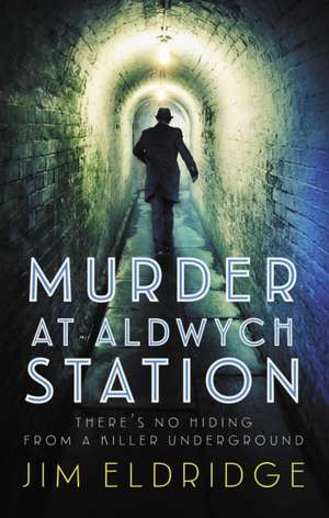 Murder at Aldwych Station de Jim Eldridge