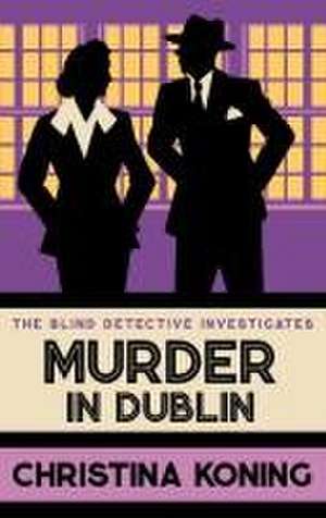 Murder in Dublin de Christina Koning