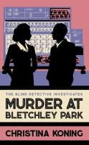 Murder at Bletchley Park de Christina Koning