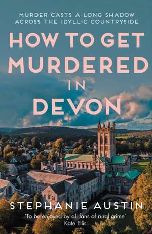 How to Get Murdered in Devon de Stephanie Austin