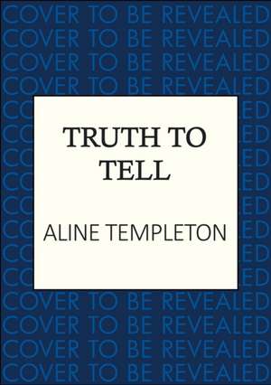 Truth to Tell de Aline Templeton