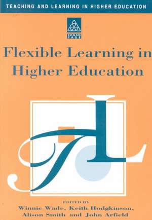 Flexible Learning in Higher Education de John Arfield