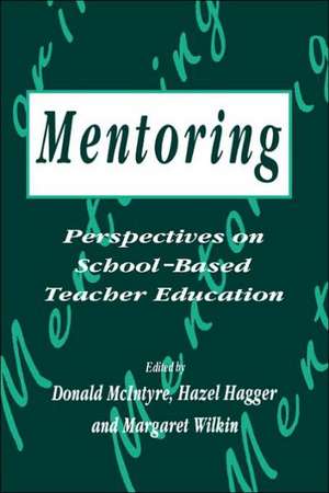 Mentoring: Perspectives on School-based Teacher Education de H. Hagger