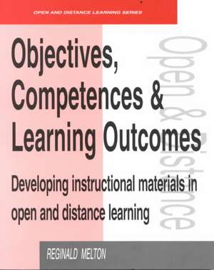 Objectives, Competencies and Learning Outcomes: Developing Instructional Materials in Open and Distance Learning de Reginald Melton