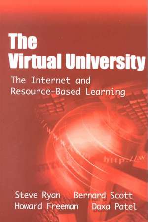 The Virtual University: The Internet and Resource-based Learning de Steve Ryan