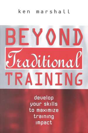 Beyond Traditional Training de Ken Marshall