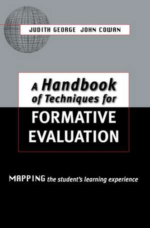 A Handbook of Techniques for Formative Evaluation: Mapping the Students' Learning Experience de John Cowan