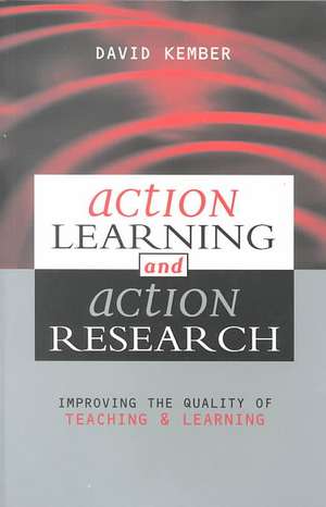 Action Learning, Action Research: Improving the Quality of Teaching and Learning de David Kember