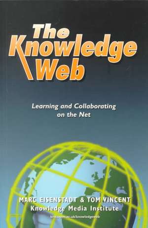 The Knowledge Web: Learning and Collaborating on the Net de Marc Eisenstadt