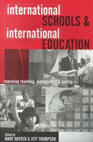 International Schools and International Education: Improving Teaching, Management and Quality de Mary Hayden