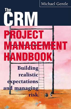 The Crm Project Management Handbook de Michael Gentle