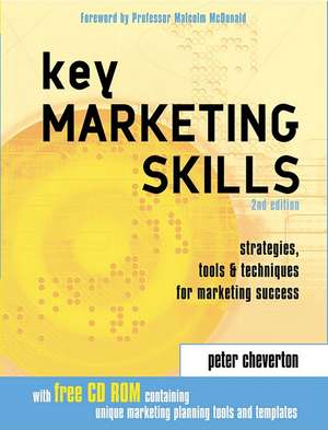 Key Marketing Skills – Strategies, Tools and Techniques for Marketing Success de Peter Cheverton