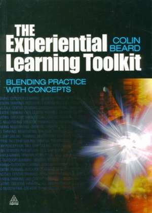 The Experiential Learning Toolkit – Blending Practice with Concepts de Colin Beard