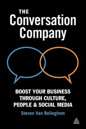 The Conversation Company – Boost Your Business Through Culture, People and Social Media de Steven Van Belleghem