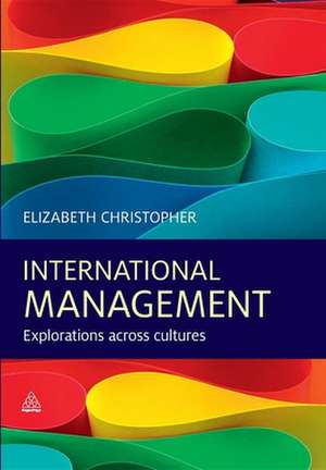 International Management – Explorations Across Cultures de Elizabeth Christopher