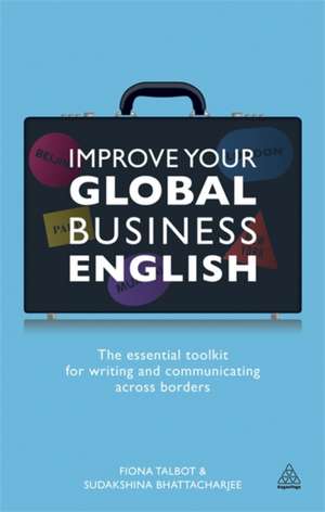 Improve Your Global Business English – The Essential Toolkit for Writing and Communicating Across Borders de Fiona Talbot