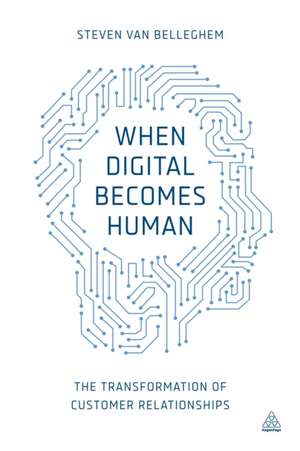 When Digital Becomes Human de Steven Van Belleghem