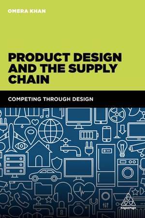 Product Design and the Supply Chain – Competing Through Design de Omera Khan