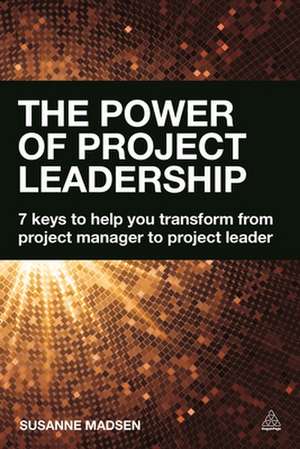 The Power of Project Leadership de Susanne Madsen