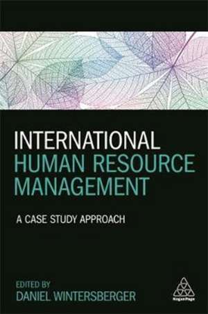 International Human Resource Management – A Case Study Approach de Daniel Wintersberger