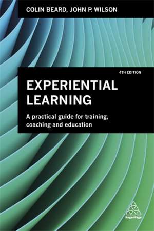 Experiential Learning – A Practical Guide for Training, Coaching and Education de Colin Beard