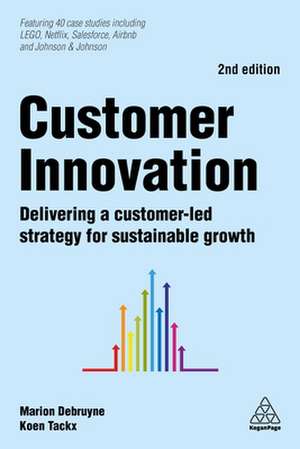 Customer Innovation – Delivering a Customer–Led Strategy for Sustainable Growth de Marion Debruyne