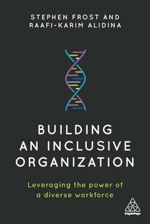 Building an Inclusive Organization – Leveraging the Power of a Diverse Workforce de Stephen Frost