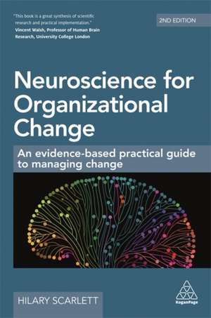 Neuroscience for Organizational Change – An Evidence–based Practical Guide to Managing Change de Hilary Scarlett