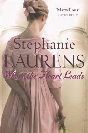 Where The Heart Leads de Stephanie Laurens