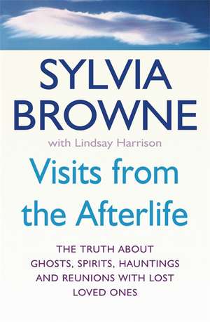 Visits from the Afterlife de Sylvia Browne