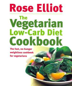 The Vegetarian Low-Carb Diet Cookbook de Rose Elliot