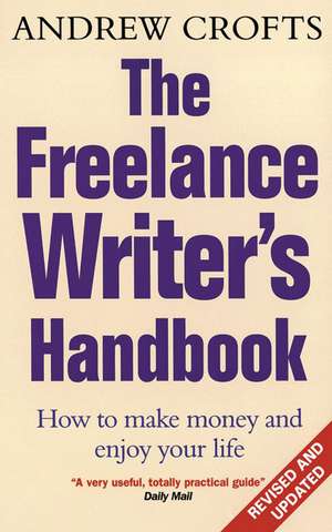 Crofts, A: The Freelance Writer's Handbook de Andrew Crofts