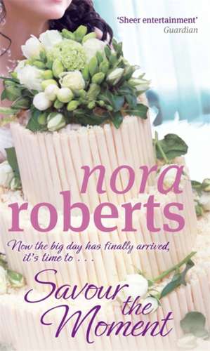 Savour The Moment de Nora Roberts