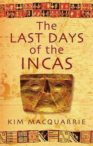 The Last Days Of The Incas de Kim MacQuarrie