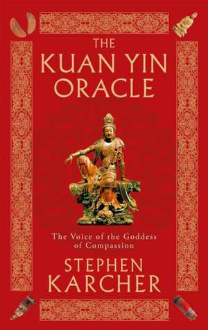 The Kuan Yin Oracle de Stephen Karcher