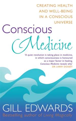 Conscious Medicine de Gill Edwards